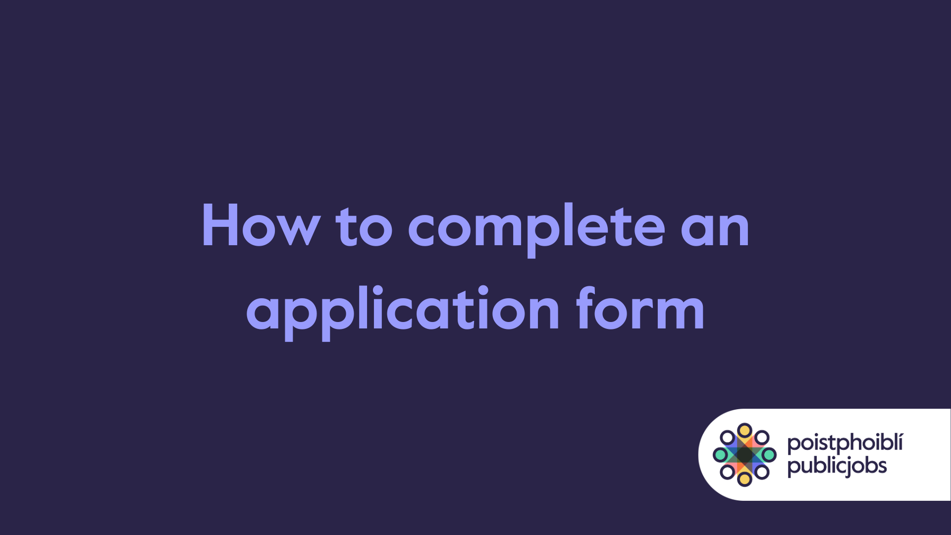 complete application form video